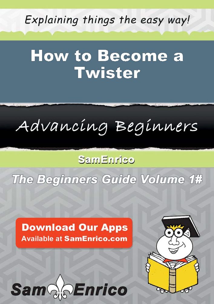 How to Become a Twister