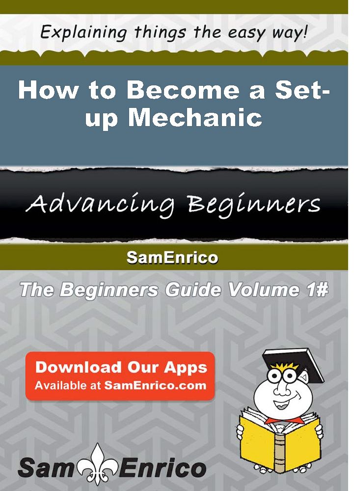 How to Become a Set-up Mechanic