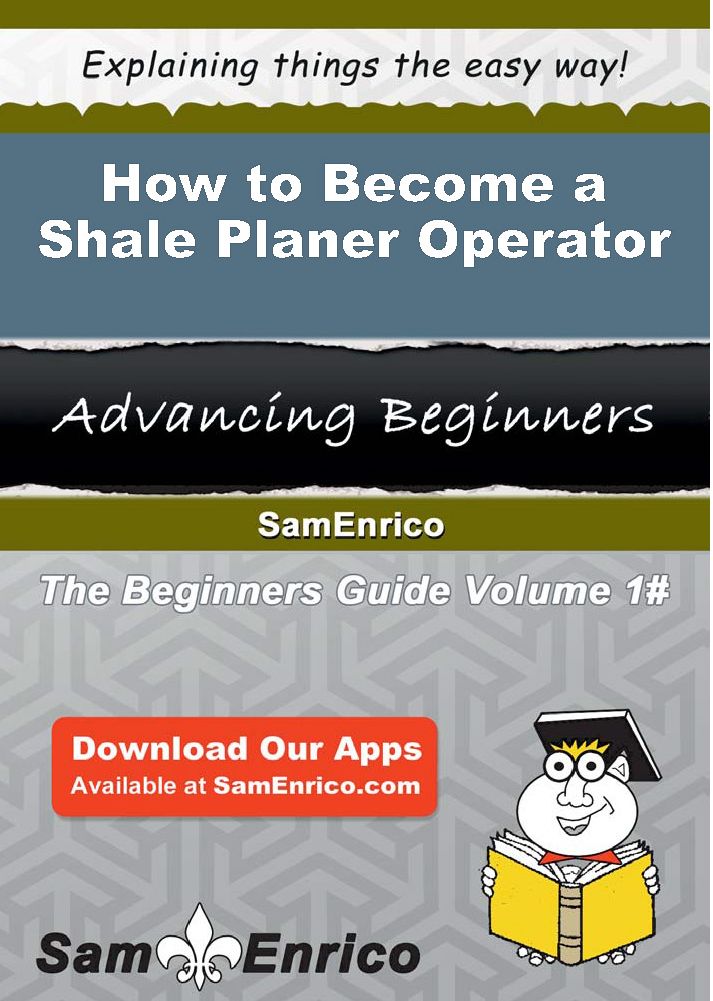 How to Become a Shale Planer Operator