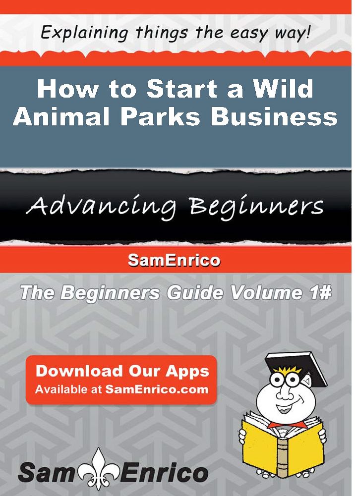 How to Start a Wild Animal Parks Business