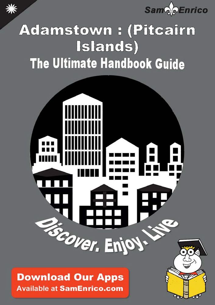 Ultimate Handbook Guide to Adamstown : (Pitcairn Islands) Travel Guide