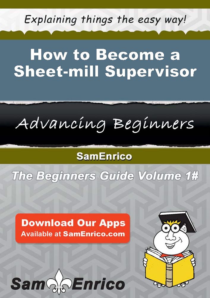 How to Become a Sheet-mill Supervisor