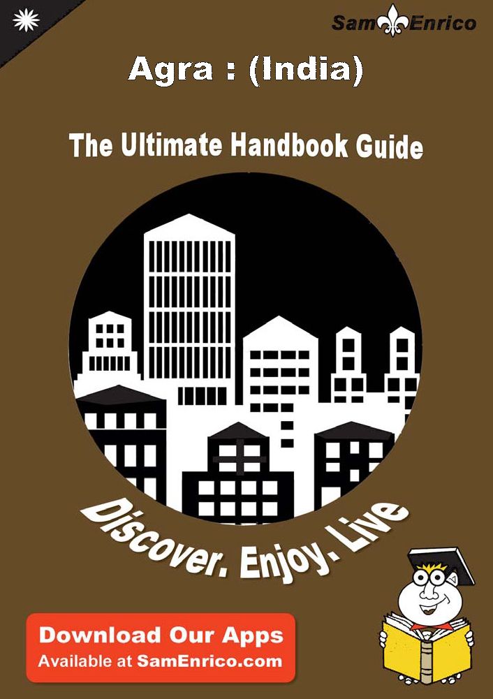 Ultimate Handbook Guide to Agra : (India) Travel Guide