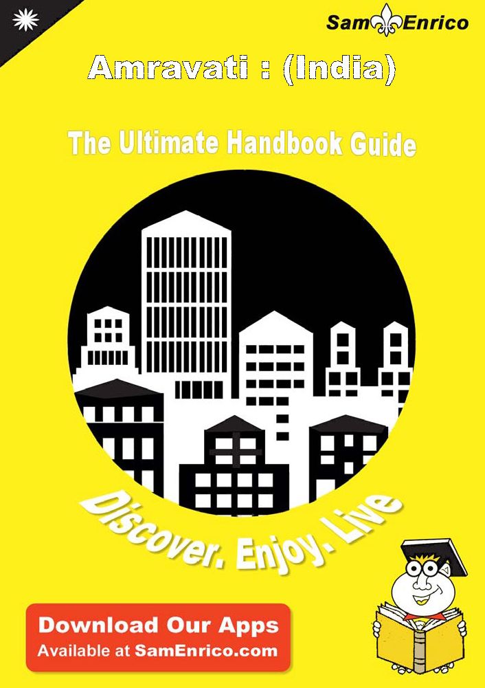 Ultimate Handbook Guide to Amravati : (India) Travel Guide