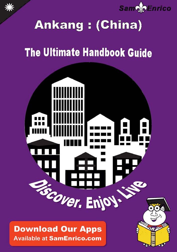 Ultimate Handbook Guide to Ankang : (China) Travel Guide