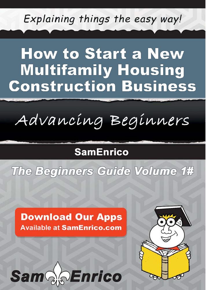 How to Start a New Multifamily Housing Construction Business
