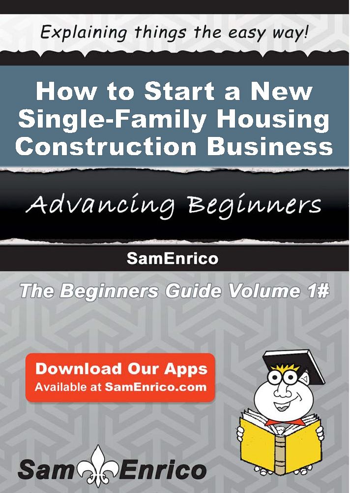 How to Start a New Single-Family Housing Construction Business
