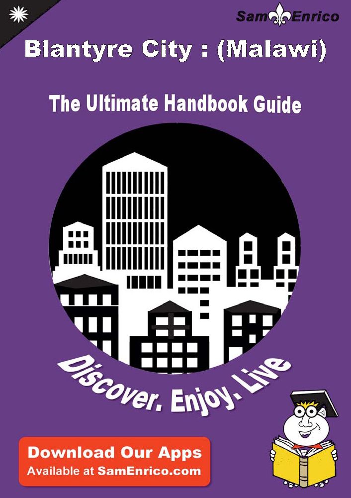Ultimate Handbook Guide to Blantyre City : (Malawi) Travel Guide
