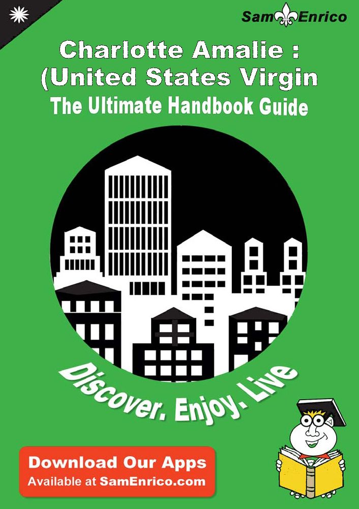 Ultimate Handbook Guide to Charlotte Amalie : (United States Virgin Islands) Travel Guide