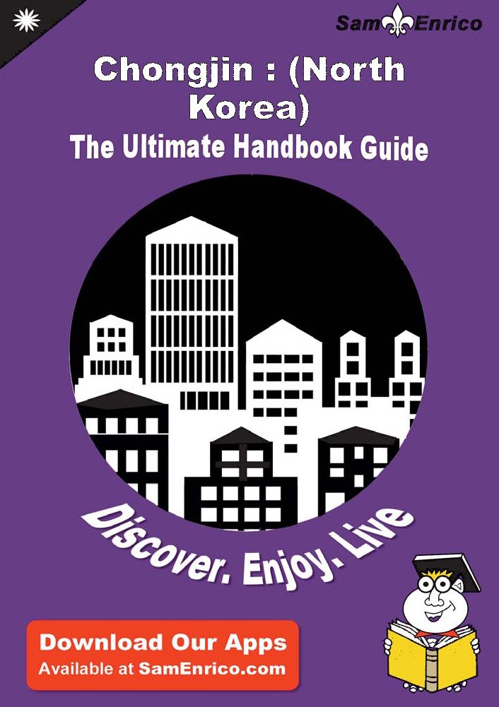 Ultimate Handbook Guide to Chongjin : (North Korea) Travel Guide