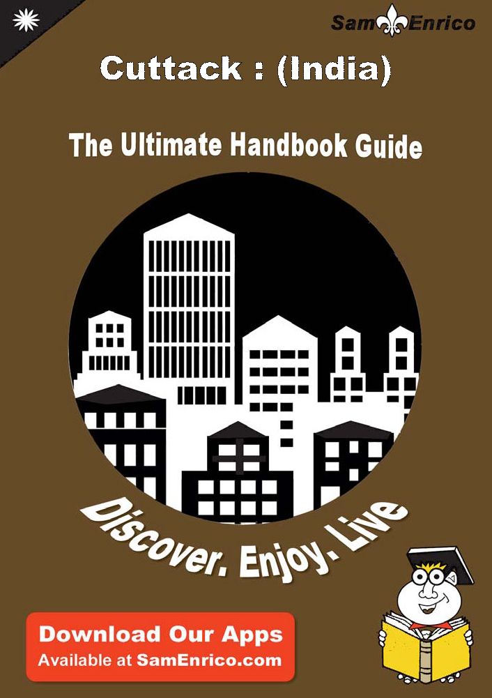 Ultimate Handbook Guide to Cuttack : (India) Travel Guide