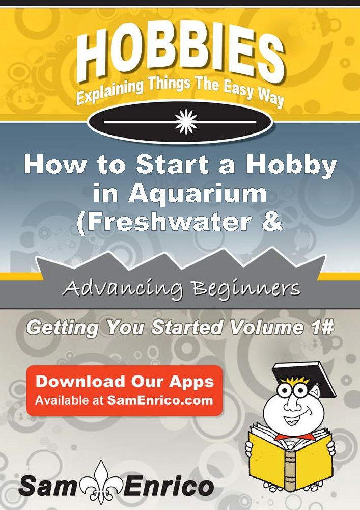 How to Start a Hobby in Aquarium (Freshwater & Saltwater)