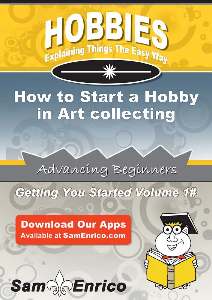 How to Start a Hobby in Art collecting