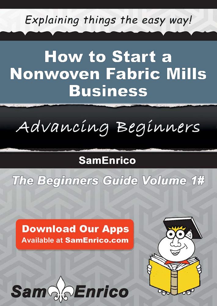 How to Start a Nonwoven Fabric Mills Business