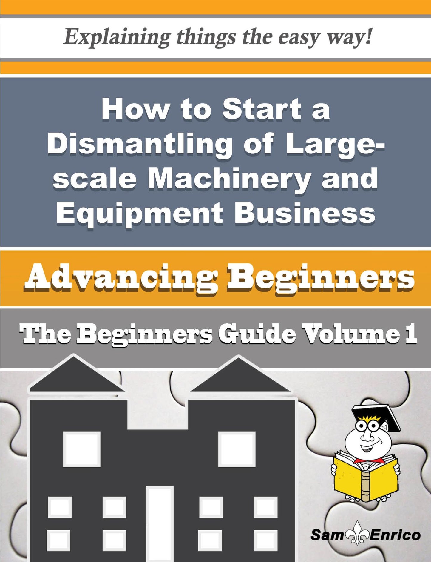How to Start a Dismantling of Large-scale Machinery and Equipment Business (Beginners Guide)