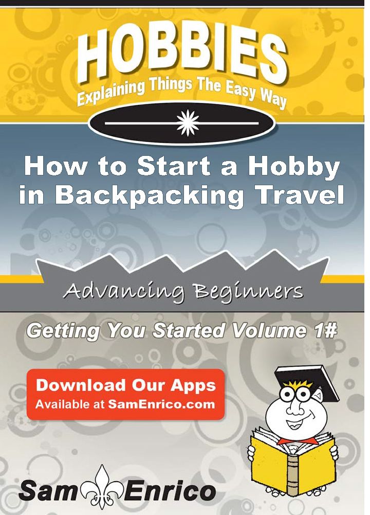 How to Start a Hobby in Backpacking Travel