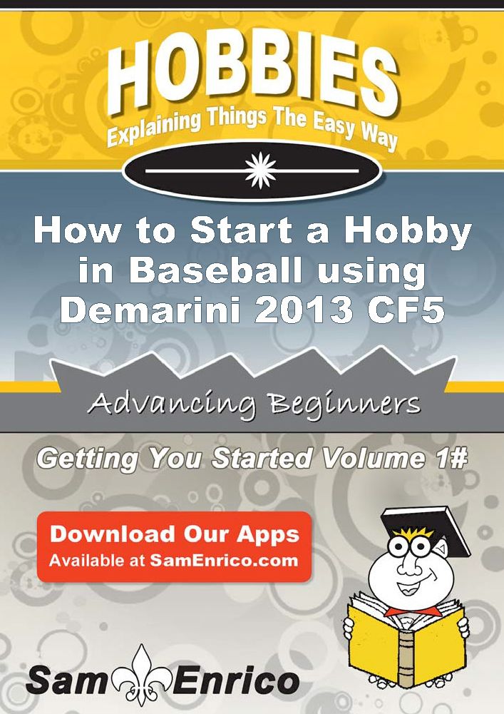 How to Start a Hobby in Baseball using Demarini 2013 CF5 baseball bat