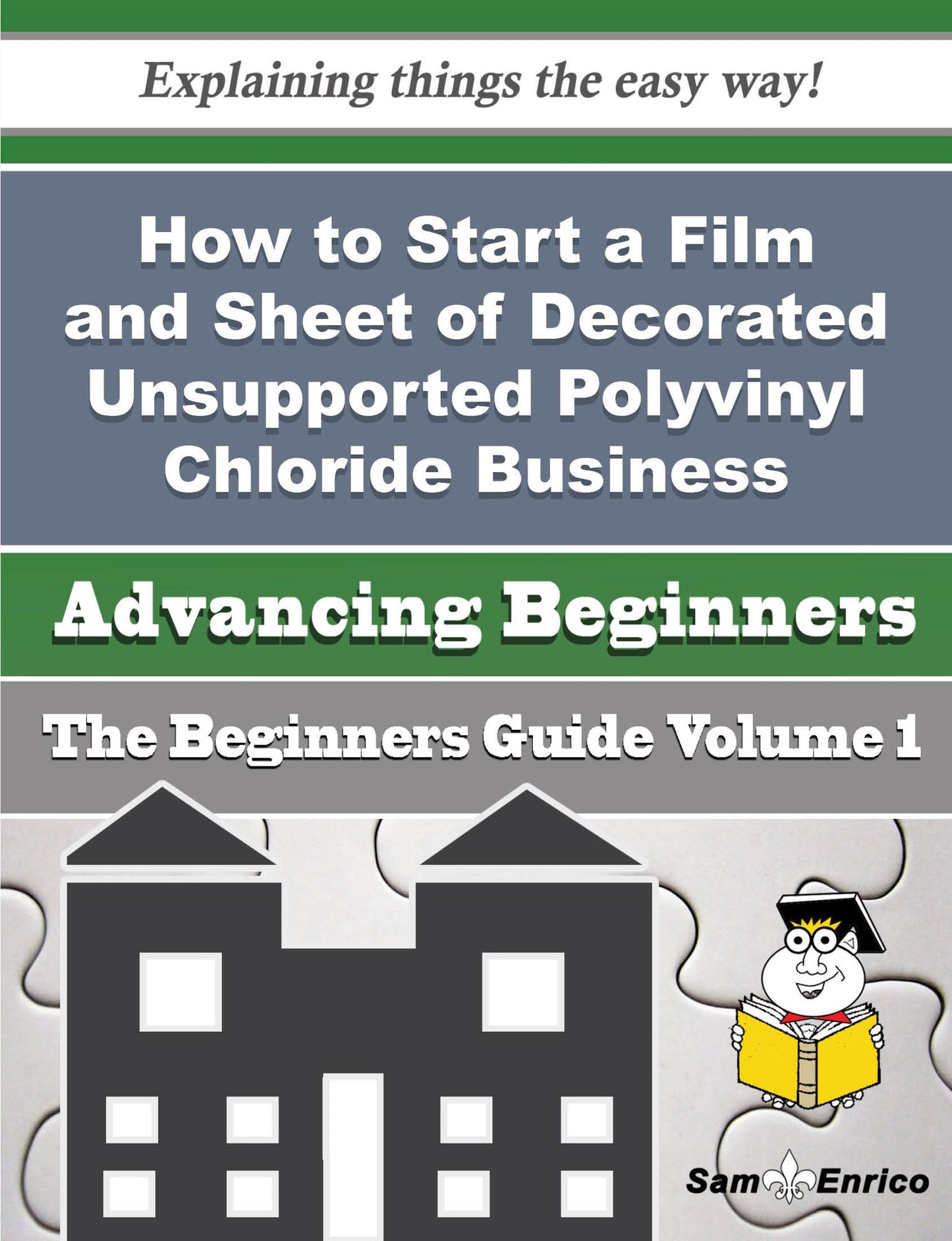 How to Start a Film and Sheet of Decorated Unsupported Polyvinyl Chloride Business (Beginners Guide)