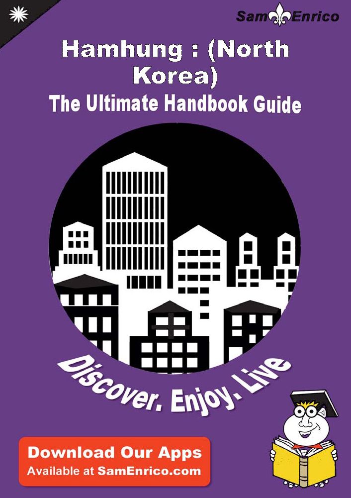 Ultimate Handbook Guide to Hamhung : (North Korea) Travel Guide
