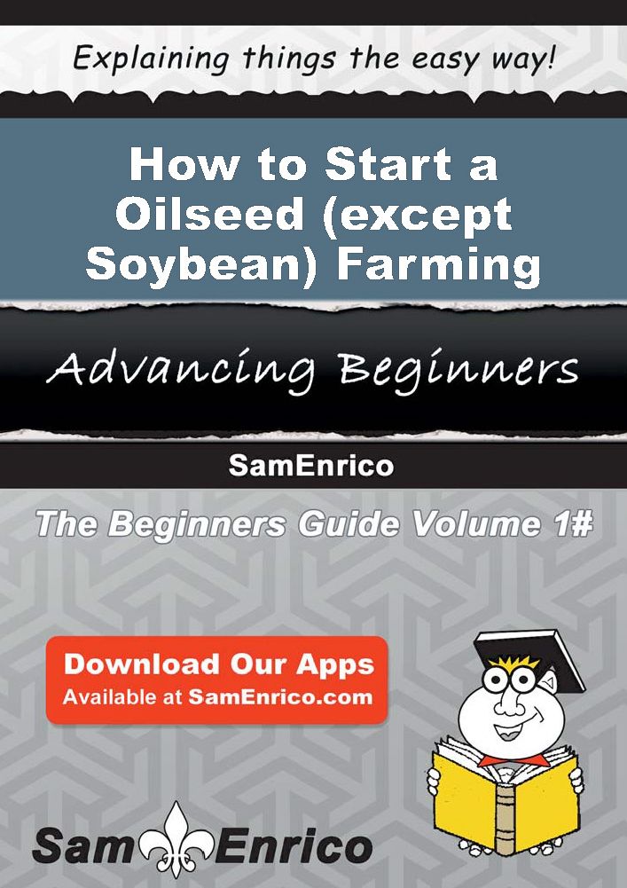 How to Start a Oilseed (except Soybean) Farming Business