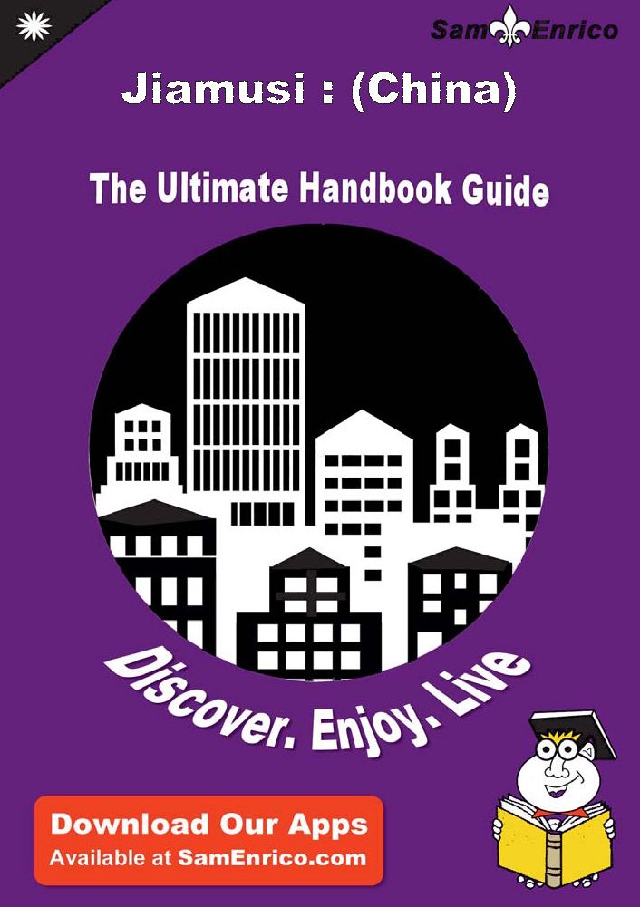 Ultimate Handbook Guide to Jiamusi : (China) Travel Guide