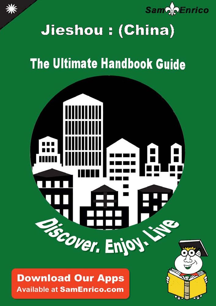 Ultimate Handbook Guide to Jieshou : (China) Travel Guide