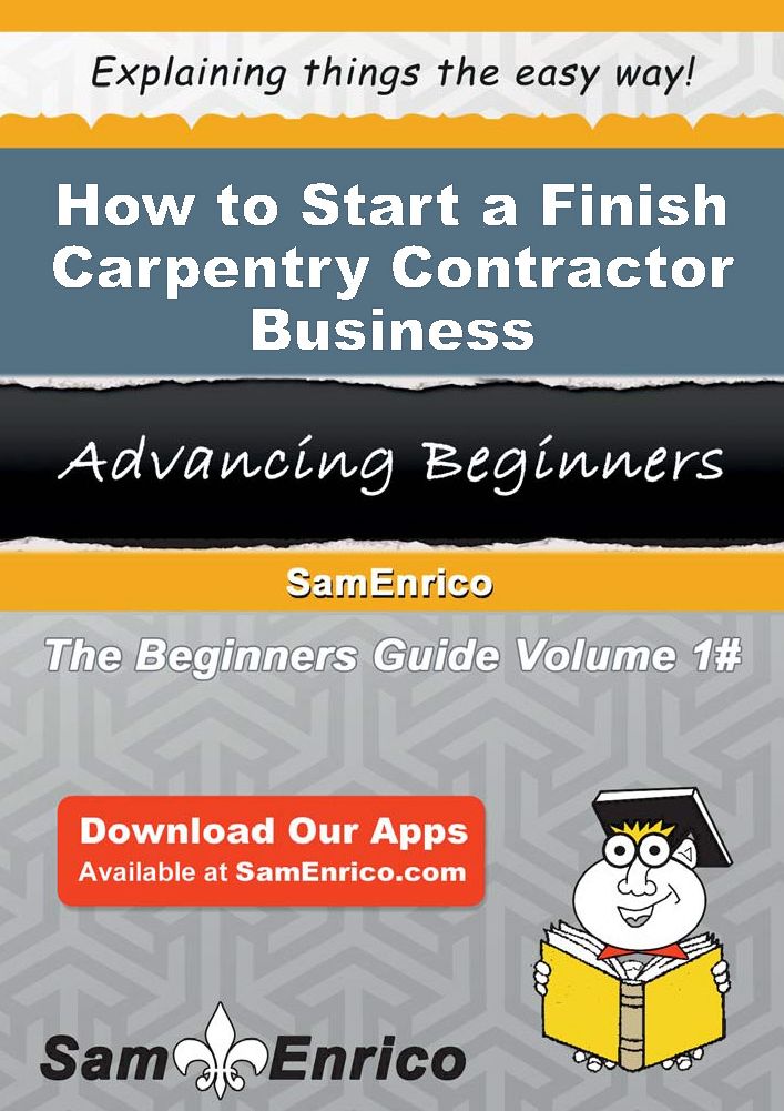 How to Start a Finish Carpentry Contractor Business