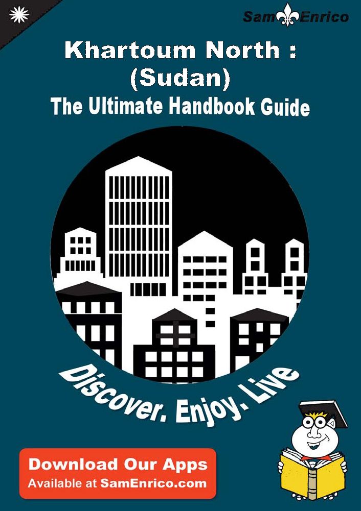 Ultimate Handbook Guide to Khartoum North : (Sudan) Travel Guide