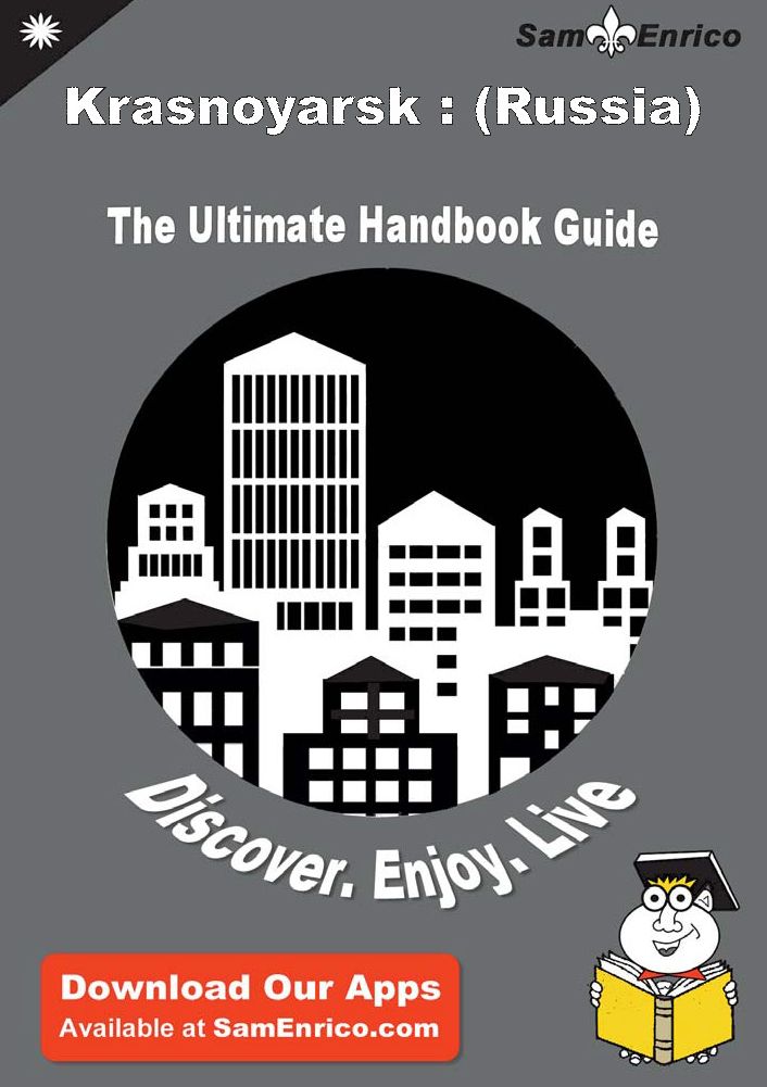 Ultimate Handbook Guide to Krasnoyarsk : (Russia) Travel Guide