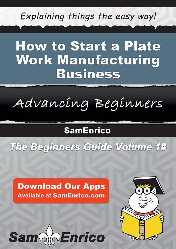 How to Start a Plate Work Manufacturing Business