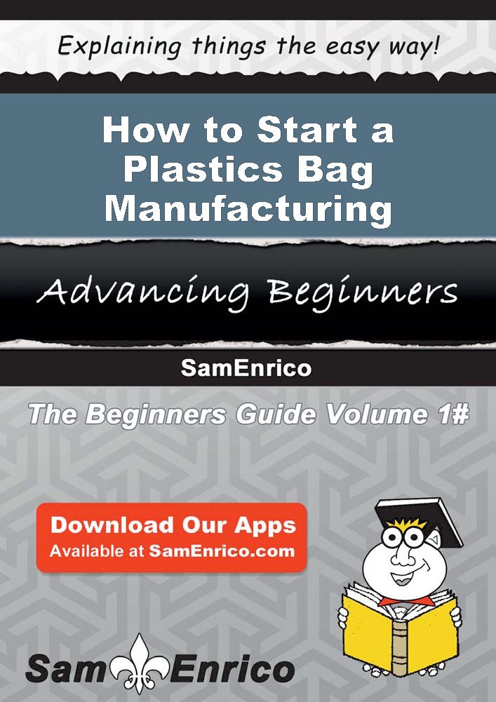 How to Start a Plastics Bag Manufacturing Business