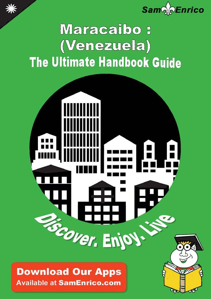 Ultimate Handbook Guide to Maracaibo : (Venezuela) Travel Guide