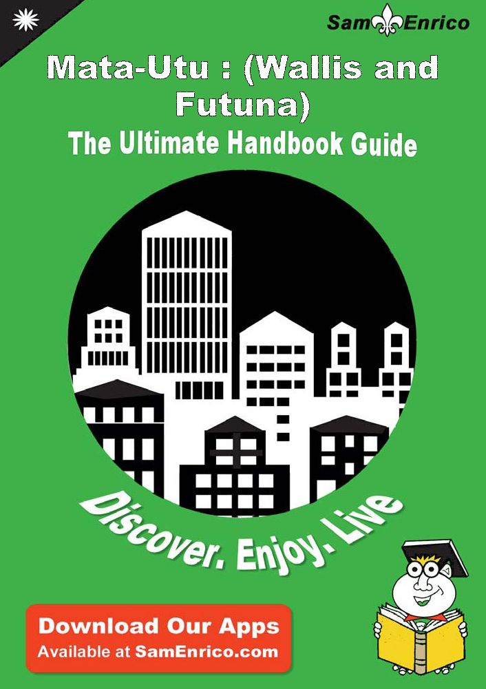Ultimate Handbook Guide to Mata-Utu : (Wallis and Futuna) Travel Guide