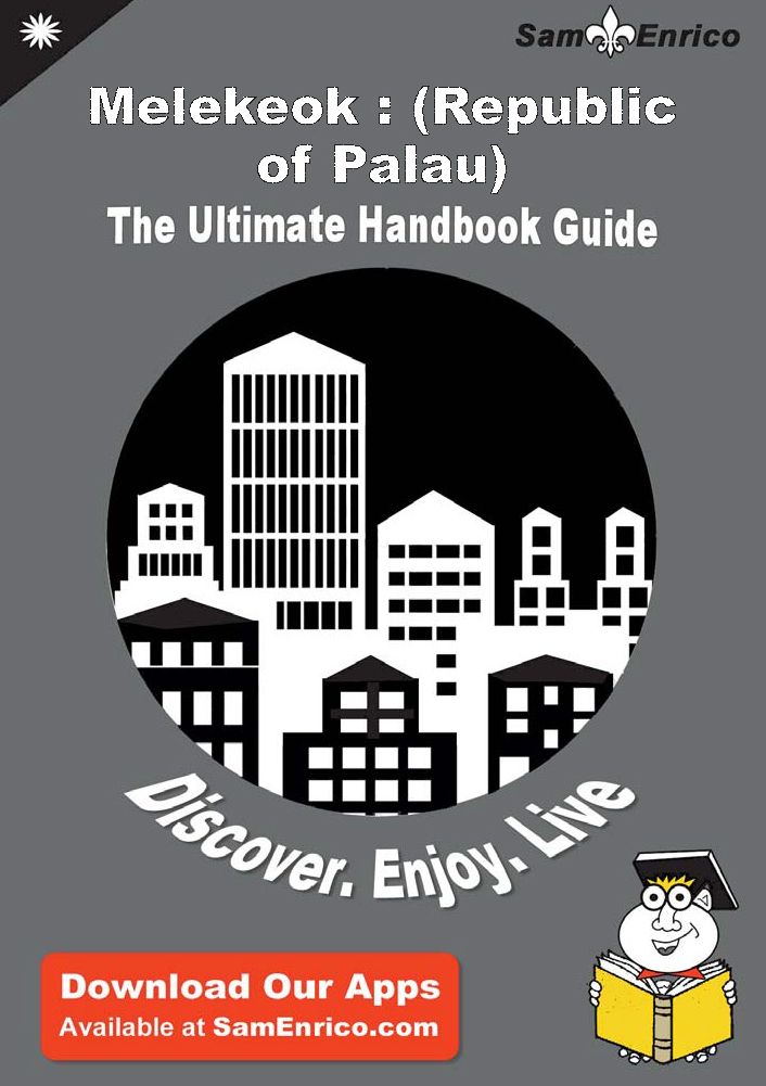 Ultimate Handbook Guide to Melekeok : (Republic of Palau) Travel Guide
