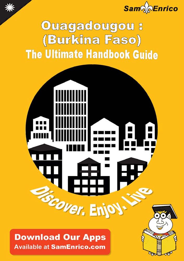 Ultimate Handbook Guide to Ouagadougou : (Burkina Faso) Travel Guide