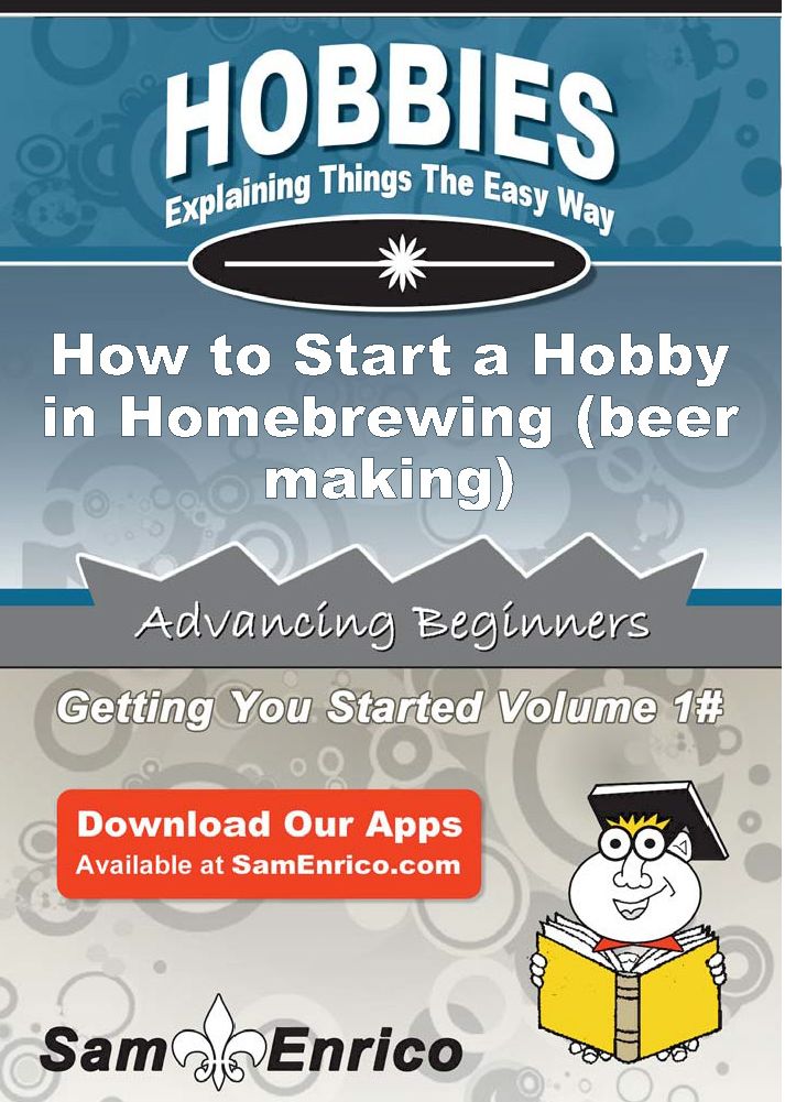 How to Start a Hobby in Homebrewing (beer making)