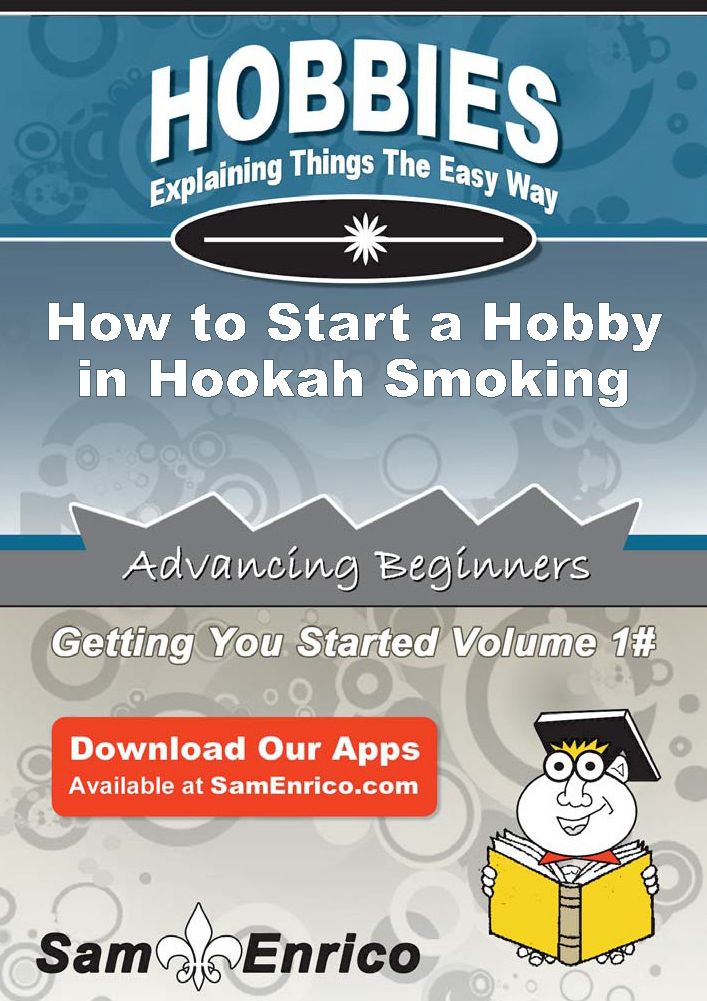 How to Start a Hobby in Hookah Smoking