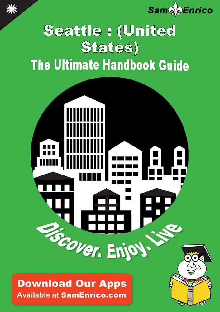 Ultimate Handbook Guide to Seattle : (United States) Travel Guide