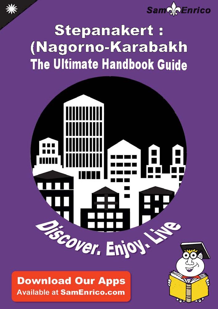 Ultimate Handbook Guide to Stepanakert : (Nagorno-Karabakh Republic) Travel Guide