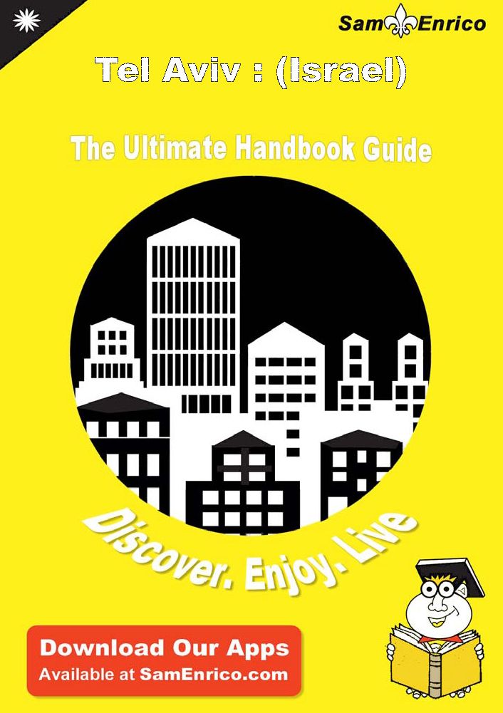 Ultimate Handbook Guide to Tel Aviv : (Israel) Travel Guide