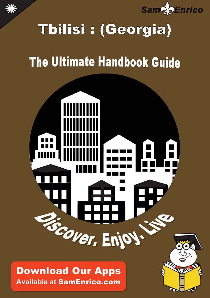 Ultimate Handbook Guide to Tbilisi : (Georgia) Travel Guide