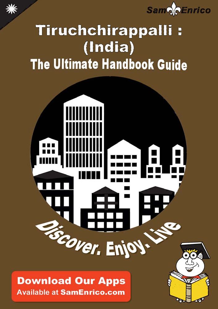 Ultimate Handbook Guide to Tiruchchirappalli : (India) Travel Guide