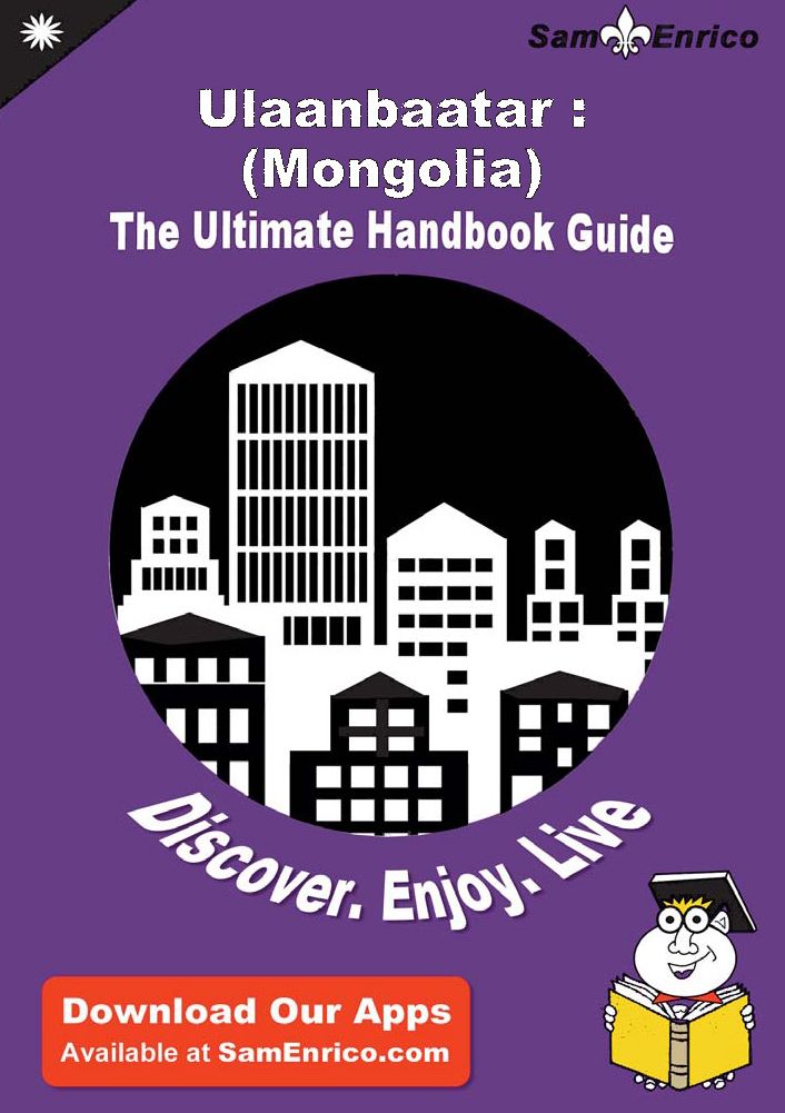 Ultimate Handbook Guide to Ulaanbaatar : (Mongolia) Travel Guide