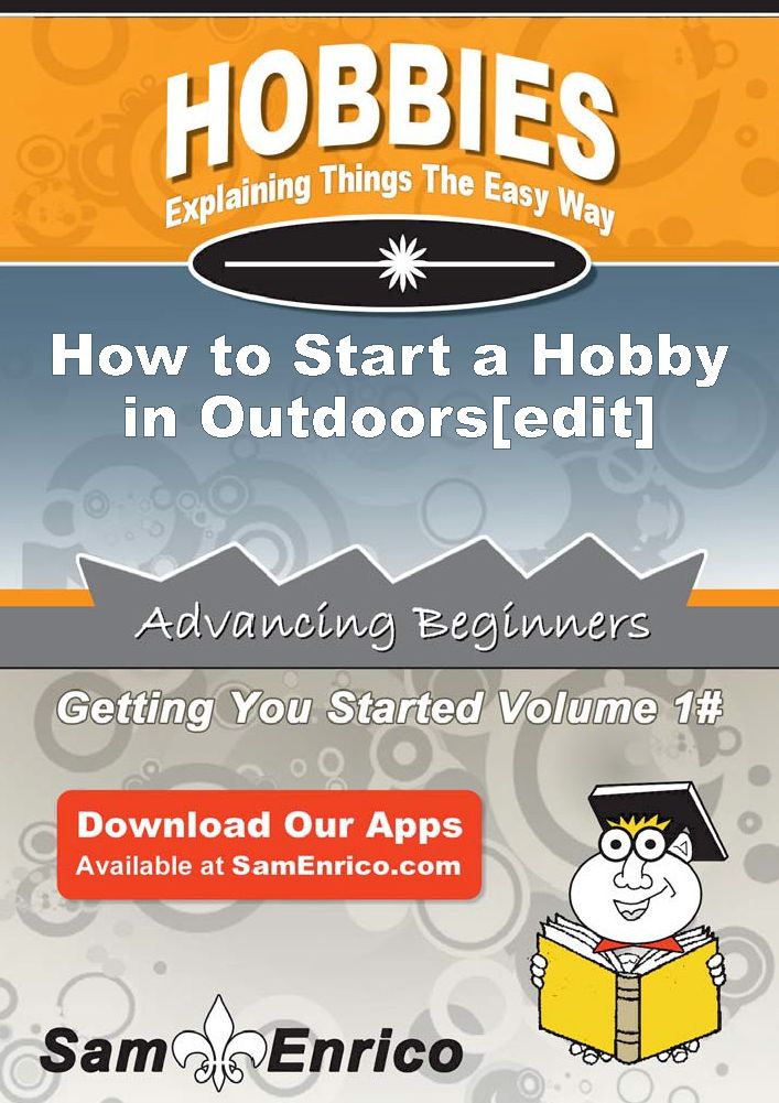 How to Start a Hobby in Outdoors[edit]