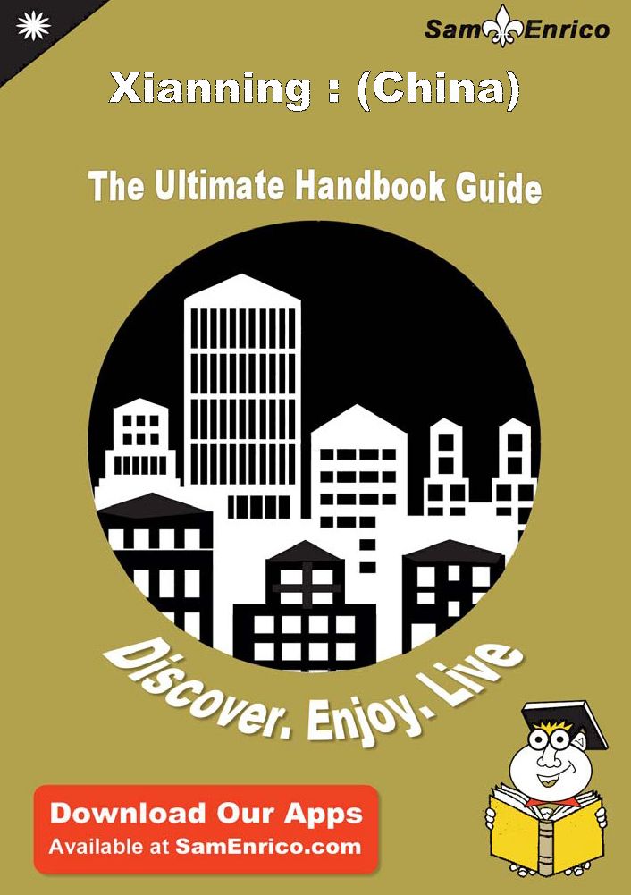 Ultimate Handbook Guide to Xianning : (China) Travel Guide