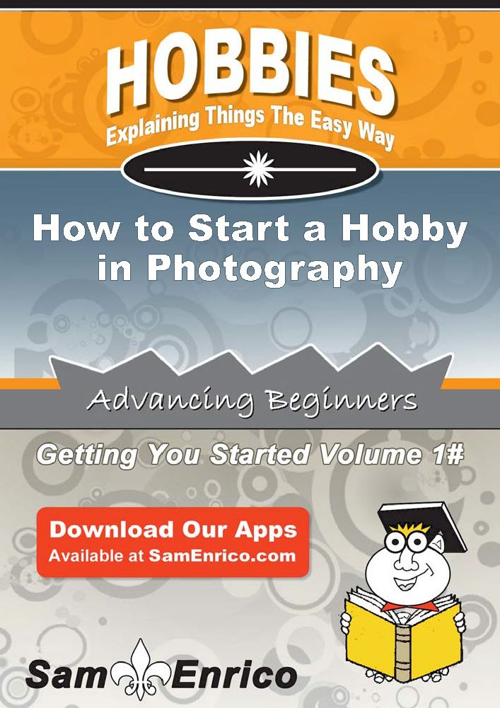 How to Start a Hobby in Photography