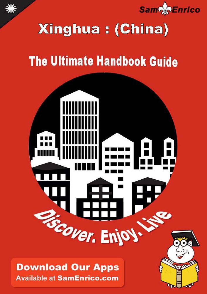 Ultimate Handbook Guide to Xinghua : (China) Travel Guide