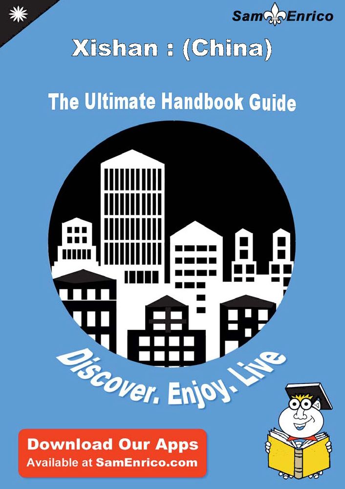 Ultimate Handbook Guide to Xishan : (China) Travel Guide