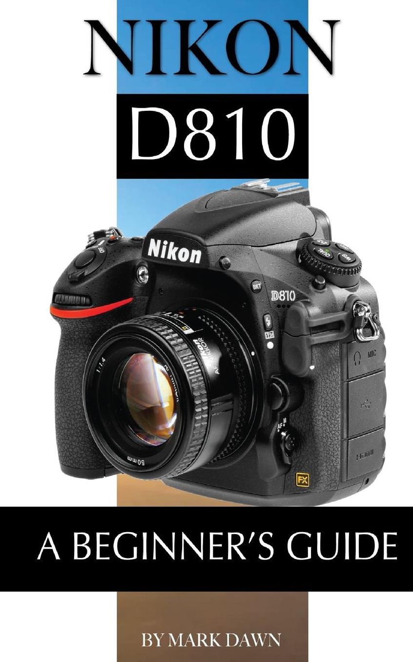 Nikon D810: A Beginner's Guide
