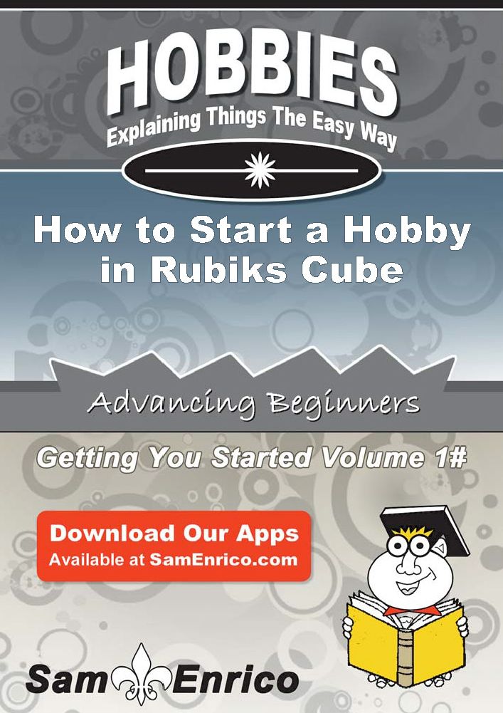 How to Start a Hobby in Rubiks Cube